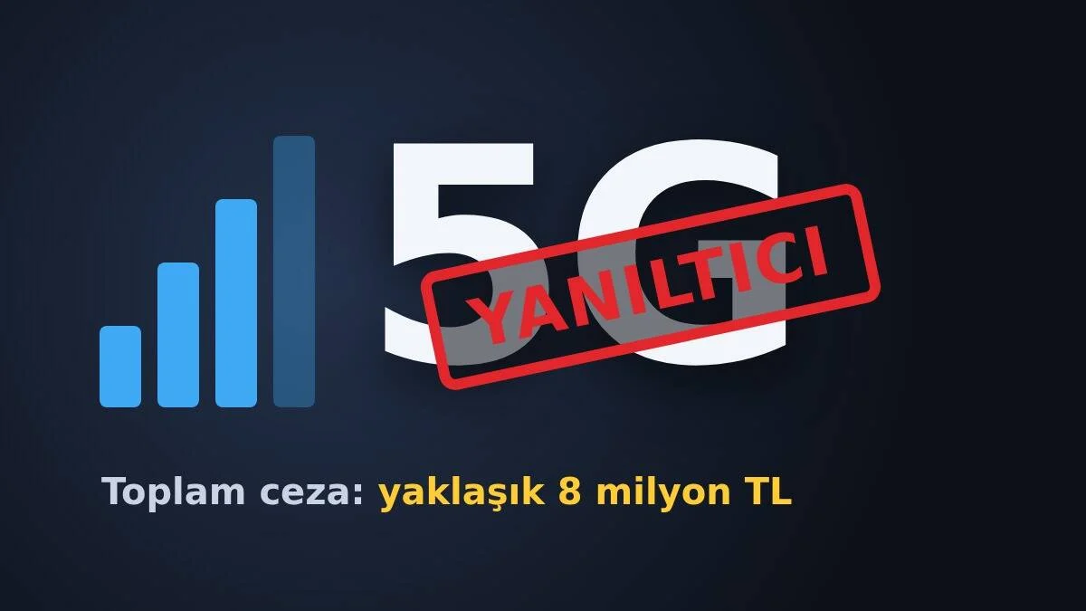 Yanıltıcı 5G Reklamlarına Yaptırım: İki GSM Operatörüne 8 Milyon TL Ceza